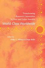 アジア・南米の研究大学の変革<br>World Class Worldwide : Transforming Research Universities in Asia and Latin America
