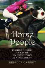 英米の競馬産業文化<br>Horse People : Thoroughbred Culture in Lexington and Newmarket (Animals, History, Culture)