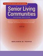 Senior Living Communities : Operations Management and Marketing for Assisted Living, Congregate, and Continuing Care Retirement Communities （2ND）