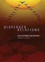 アメリカ人とカナダ人の関係<br>Dispersed Relations : Americans and Canadians in Upper North America -- Hardback