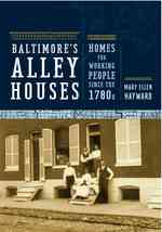 Baltimore's Alley Houses : Homes for Working People since the 1780s (Creating the North American Landscape)