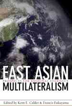 Ｆ．フクヤマ（共）編／東アジアの多国間主義：地域的安定への展望<br>East Asian Multilateralism : Prospects for Regional Stability (Forum on Constructive Capitalism)