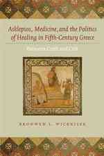 Asklepios, Medicine, and the Politics of Healing in Fifth-Century Greece : Between Craft and Cult