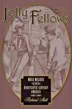 Jolly Fellows : Male Milieus in Nineteenth-Century America (Gender Relations in the American Experience)