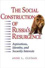 ロシアの復興の社会的構築<br>The Social Construction of Russia's Resurgence : Aspirations, Identity, and Security Interests