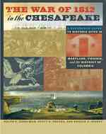 The War of 1812 in the Chesapeake : A Reference Guide to Historic Sites in Maryland, Virginia, and the District of Columbia (Johns Hopkins Books on the War of 1812)