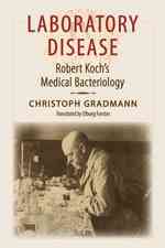 Laboratory Disease : Robert Koch's Medical Bacteriology