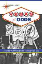 ラスベガスの労働史：1960-85年<br>Vegas at Odds : Labor Conflict in a Leisure Economy, 1960-1985 (Studies in Industry and Society)