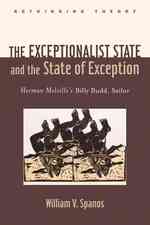 The Exceptionalist State and the State of Exception : Herman Melville's Billy Budd, Sailor (Rethinking Theory)