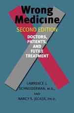 『間違った医療：医学的無益性とは何か』（原書）<br>Wrong Medicine : Doctors, Patients, and Futile Treatment （2ND）
