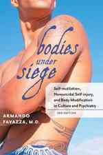 自傷行為・身体装飾の文化的・精神医学的考察（第３版）<br>Bodies under Siege : Self-mutilation, Nonsuicidal Self-injury, and Body Modification in Culture and Psychiatry （3RD）