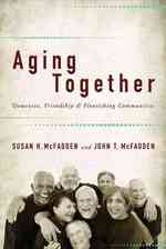 認知症、親密性とコミュニティの繁栄<br>Aging Together : Dementia, Friendship, and Flourishing Communities