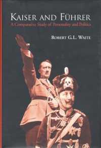 Kaiser and Fuhrer : A Comparative Study of Personality and Politics
