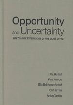 Opportunity and Uncertainty : Life Course Experiences of the Class of `73