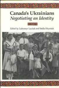 Canada's Ukrainians : Negotiating an Identity