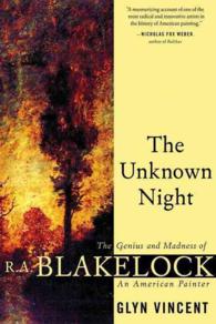 The Unknown Night : The Madness and Genius of R.A. Blackelock, an American Painter