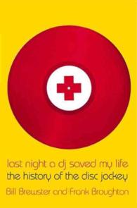 Last Night a Dj Saved My Life : The History of the Disc Jockey