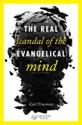Real Scandal of the Evangelical Mind, the