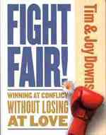 Fight Fair : Winning at Conflict without Losing at Love