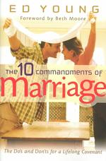 The Ten Commandments of Marriage: the Do's and Don'Ts for a Lifelong Covenant