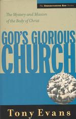 God's Glorious Church : The Mystery and Mission of the Body of Christ (Understanding God)