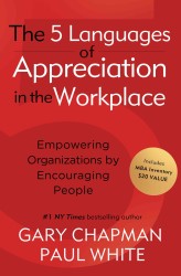 The 5 Languages of Appreciation in the Workplace : Empowering Organizations by Encouraging People （Reprint）