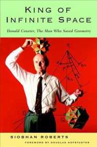 The King of Infinite Space : Donald Coxeter, the Man Who Saved Geometry