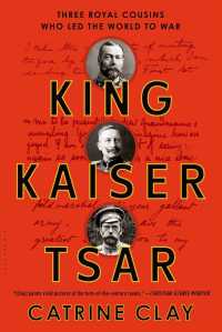 King, Kaiser, Tsar : Three Royal Cousins Who Led the World to War