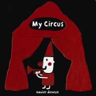 グザビエ・ドゥヌ作『たのしいサ－カス』（英訳）<br>My Circus （BRDBK）