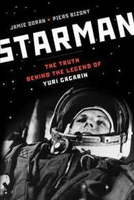 ジェイミ－・ド－ラン／ピア－ス・ビゾニ－『ガガ－リン　世界初の宇宙飛行士、伝説の裏側で』（原書）<br>Starman : The Truth Behind the Legend of Yuri Gagarin