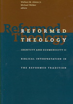 Reformed Theology : Identity and Ecumenicity II : Biblical Interpretation in the Reformed Tradition