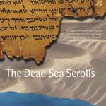 The Dead Sea Scrolls : Catalog of the Exhibition of Scrolls and Artifacts from the Collections of the Israel Antiquities Authority at the Public Museu