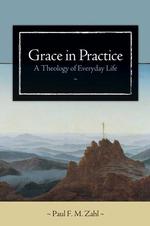 Grace in Practice : A Theology of Everyday Life