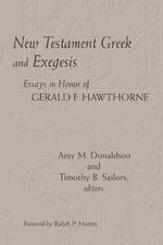 New Testament Greek and Exegesis : Essays in Hornor of Gerald F. Hawthorne
