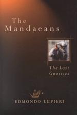 The Mandaeans : The Last Gnostics (Italian Texts and Studies on Religion and Society)