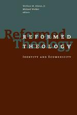 Reformed Theology : Identity and Ecumenicity