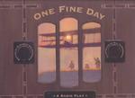 One Fine Day : A Radio Play