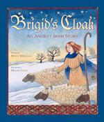 Brigid's Cloak : An Ancient Irish Story