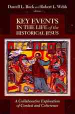 Key Events in the Life of the Historical Jesus : A Collaborative Exploration of Context and Coherence