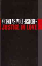 Justice in Love (Emory University Studies in Law and Religion)