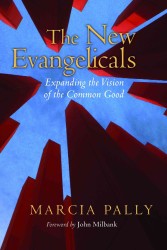 The New Evangelicals : Expanding the Vision of the Common Good