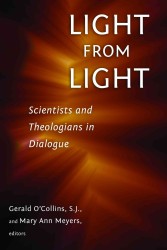 Light from Light : Scientists and Theologians in Dialogue