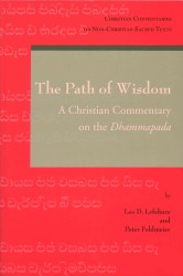 The Path of Wisdom : A Christian Commentary on the Dhammapada (Christian Commentaries on Non-christian Sacred Texts)