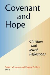 Covenant and Hope : Christian and Jewish Reflections: Essays in Constructive Theology from the Institute for Theological Inquiry