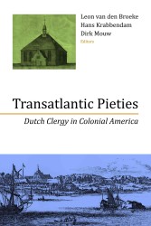 Transatlantic Pieties : Dutch Clergy in Colonial America (Historical Series of the Reformed Church in America)
