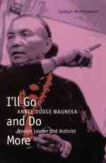 I'll Go and Do More : Annie Dodge Wauneka, Navajo Leader and Activist (American Indian Lives)