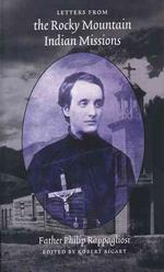 Letters from the Rocky Mountain Indian Missions : Philip Rappagliosi