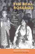 The Real Rosebud : The Triumph of a Lakota Woman