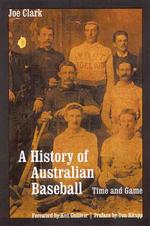 A History of Australian Baseball : Time and Game