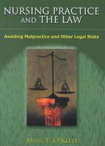 Nursing Practice and the Law : Avoiding Malpractice and Other Legal Risks